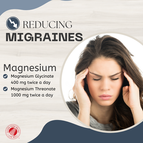 Magnesium has been shown to help with migraines